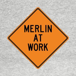 Merlin at Work Funny Warning Sign T-Shirt